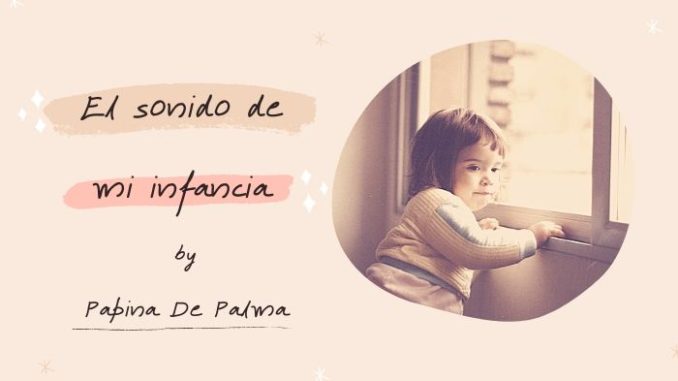 El sonido de mi infancia